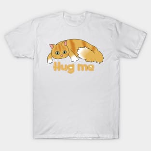 Hug me (fluffy orange cat) T-Shirt